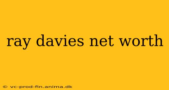 ray davies net worth