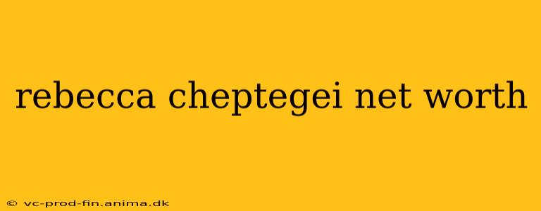 rebecca cheptegei net worth