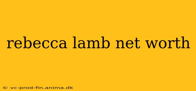 rebecca lamb net worth