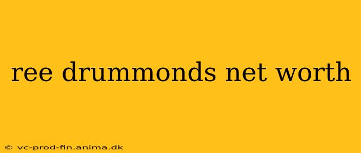 ree drummonds net worth