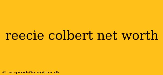 reecie colbert net worth
