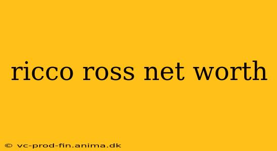 ricco ross net worth