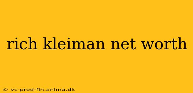 rich kleiman net worth
