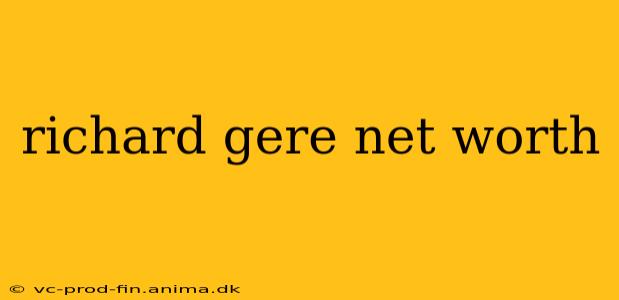 richard gere net worth