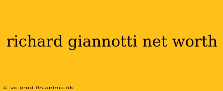 richard giannotti net worth