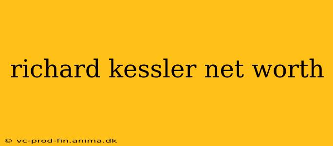 richard kessler net worth
