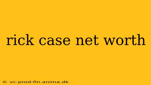 rick case net worth