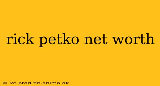 rick petko net worth