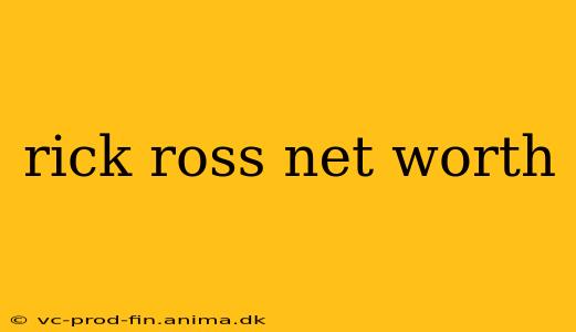 rick ross net worth