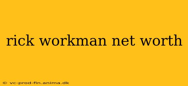 rick workman net worth