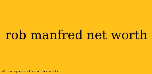 rob manfred net worth