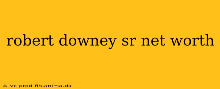 robert downey sr net worth