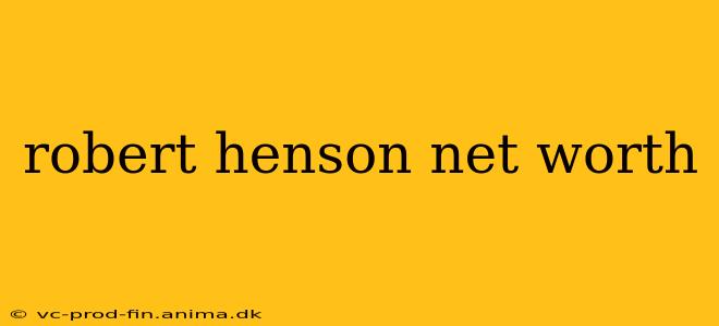 robert henson net worth