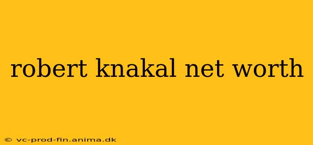 robert knakal net worth