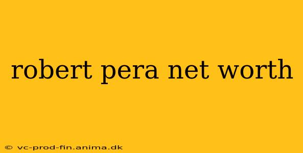 robert pera net worth
