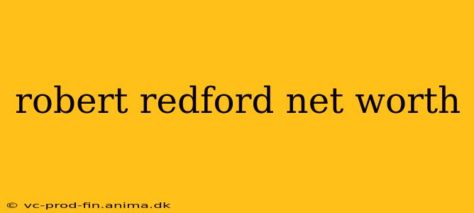 robert redford net worth