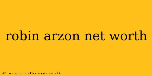 robin arzon net worth