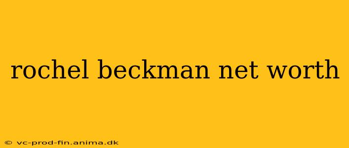 rochel beckman net worth