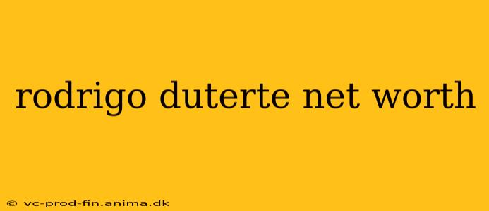rodrigo duterte net worth