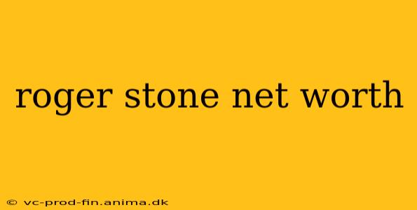 roger stone net worth