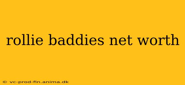 rollie baddies net worth