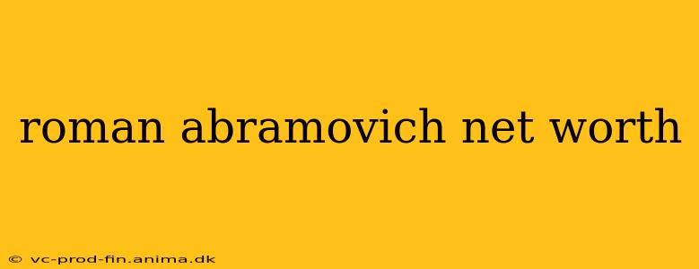 roman abramovich net worth