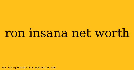 ron insana net worth