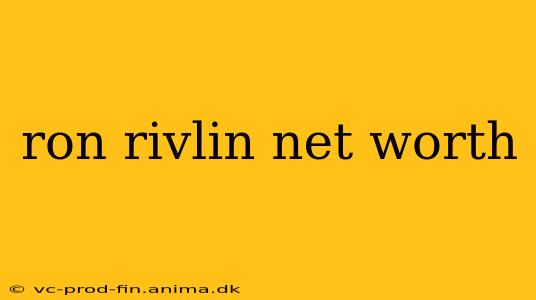 ron rivlin net worth
