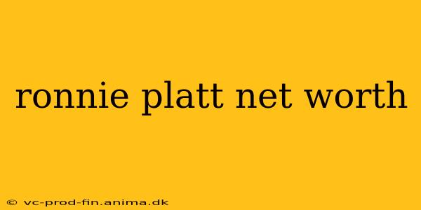ronnie platt net worth