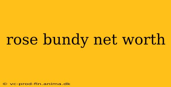 rose bundy net worth