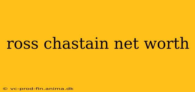 ross chastain net worth