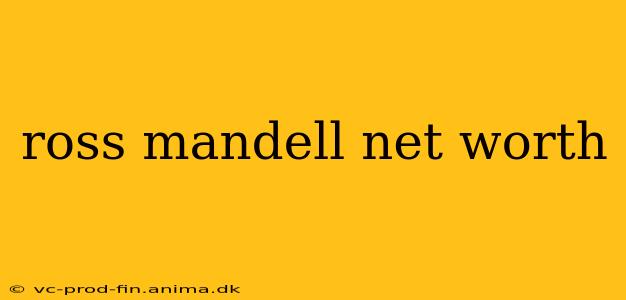 ross mandell net worth