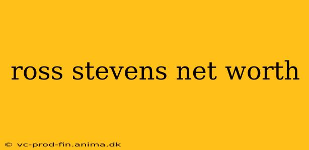 ross stevens net worth