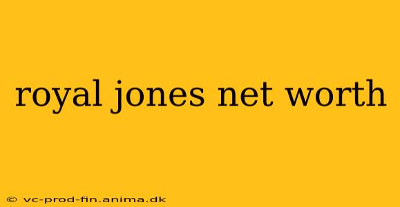 royal jones net worth
