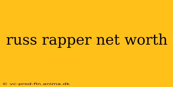 russ rapper net worth