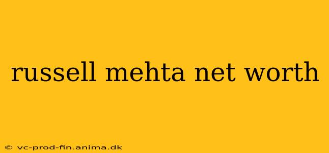 russell mehta net worth