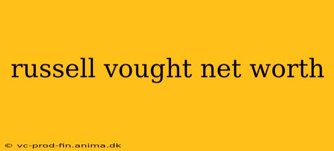 russell vought net worth