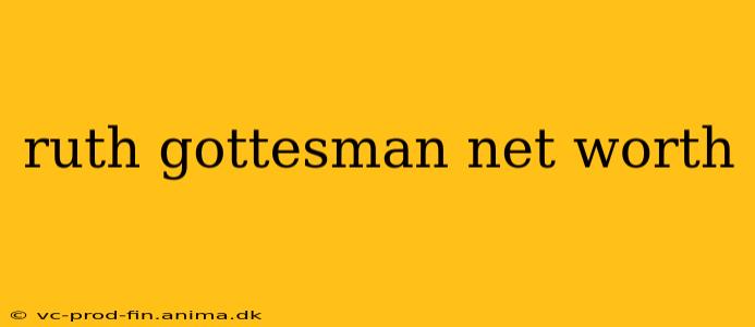 ruth gottesman net worth
