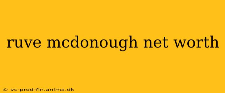 ruve mcdonough net worth