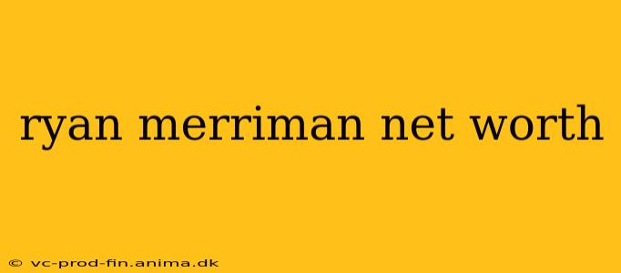ryan merriman net worth
