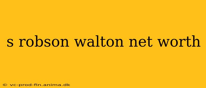 s robson walton net worth