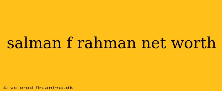 salman f rahman net worth