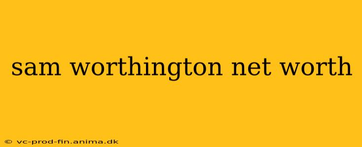 sam worthington net worth