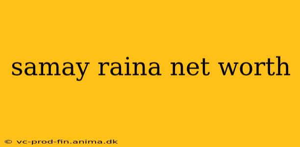 samay raina net worth