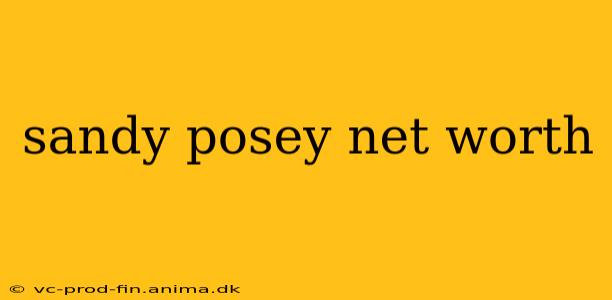sandy posey net worth