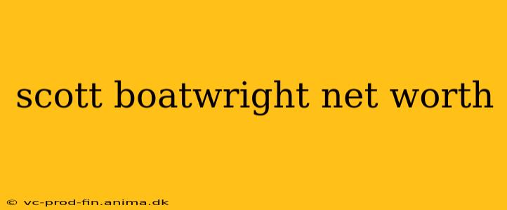 scott boatwright net worth