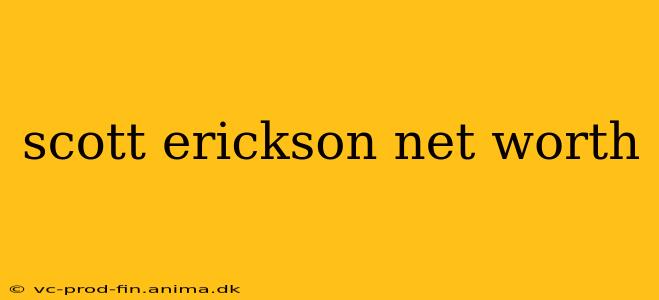 scott erickson net worth