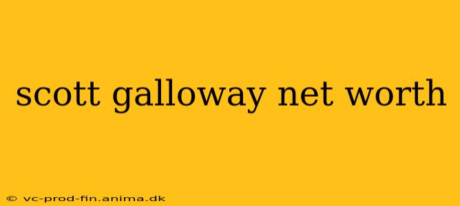 scott galloway net worth