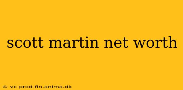 scott martin net worth