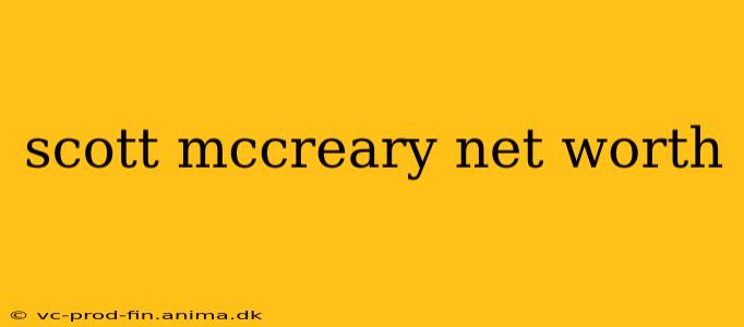 scott mccreary net worth